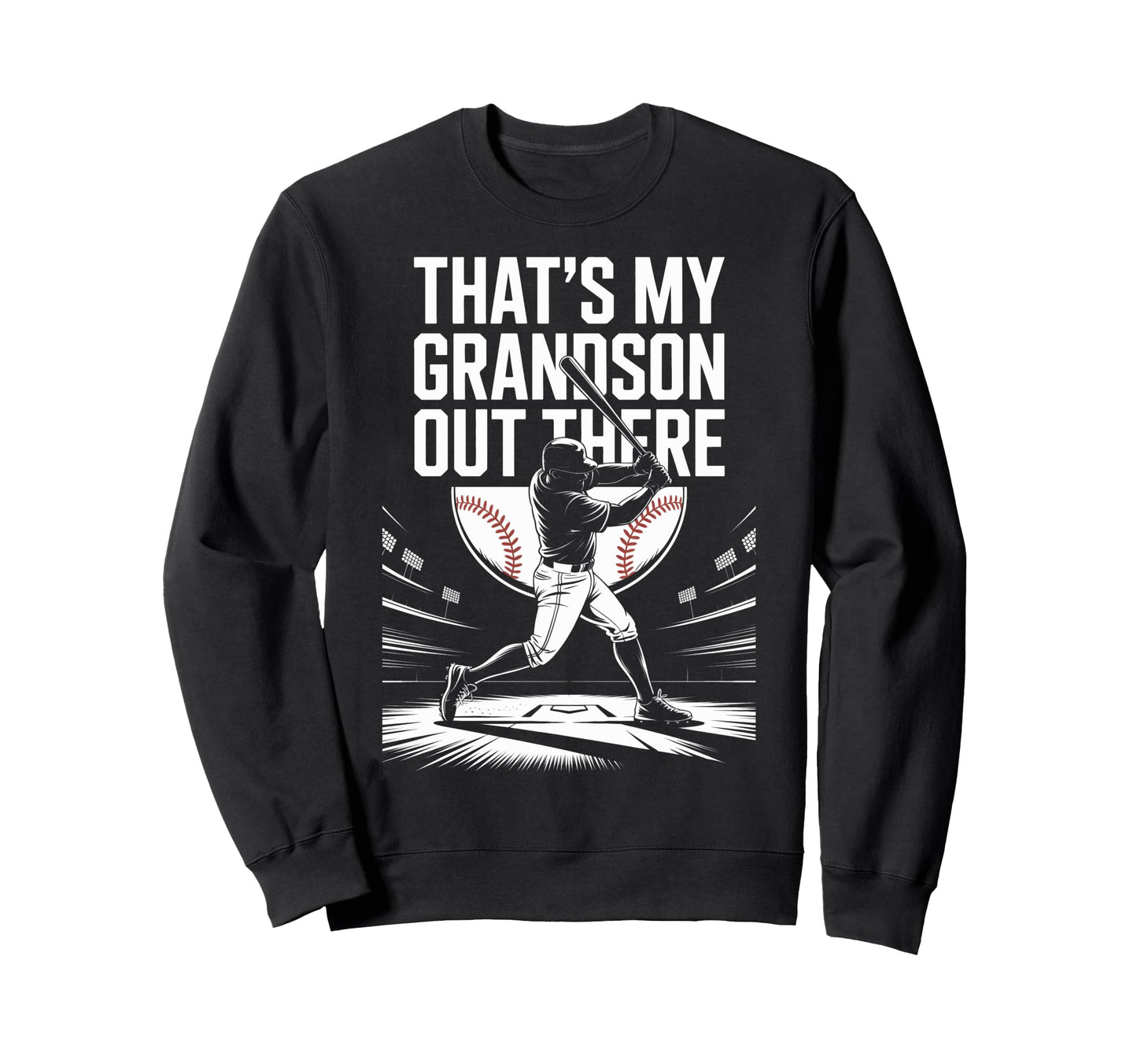 Supportive Baseball Family Thats My Sweatshirt - Graphic Print Unisex - T-Shirt, Sweatshirt, Hoodie