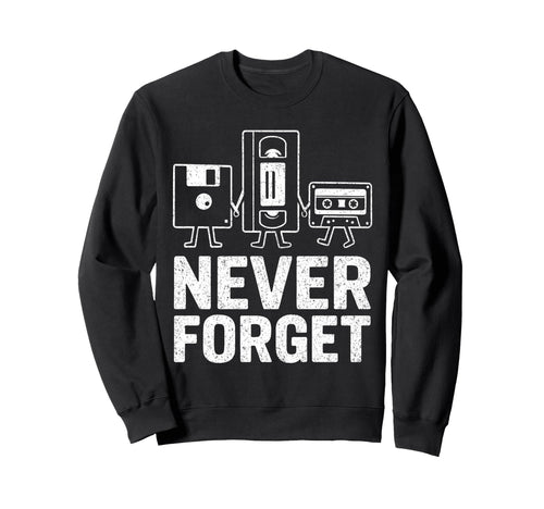 Never Forget Funny Cassette Sweatshirt - Fun Novelty Design for Adults - T-Shirt, Sweatshirt, Hoodie