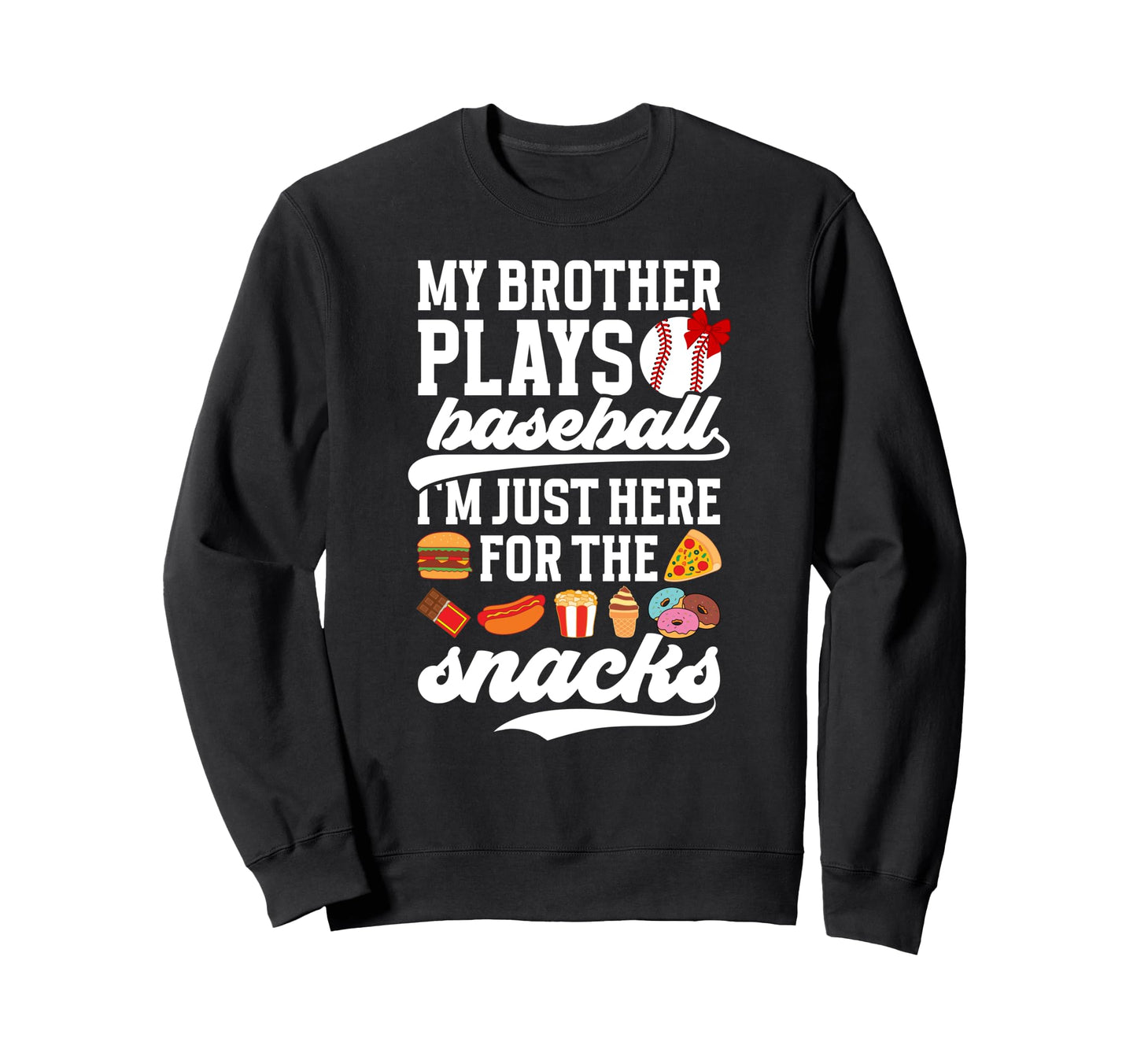 My Brother Plays Baseball Sweatshirt - Fun Novelty Design for Adults - T-Shirt, Sweatshirt, Hoodie