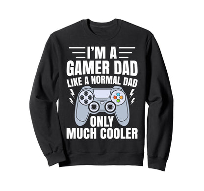 Gamer Dad Like Normal Dad Funny Video Sweatshirt - Trendy Graphic Unisex - T-Shirt, Sweatshirt, Hoodie