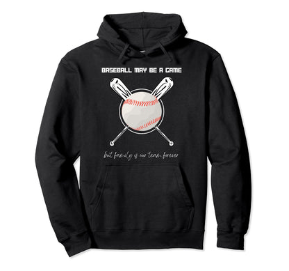 Baseball May Be Game But Family Is Our Hoodie - Streetwear Style Unisex - T-Shirt, Sweatshirt, Hoodie
