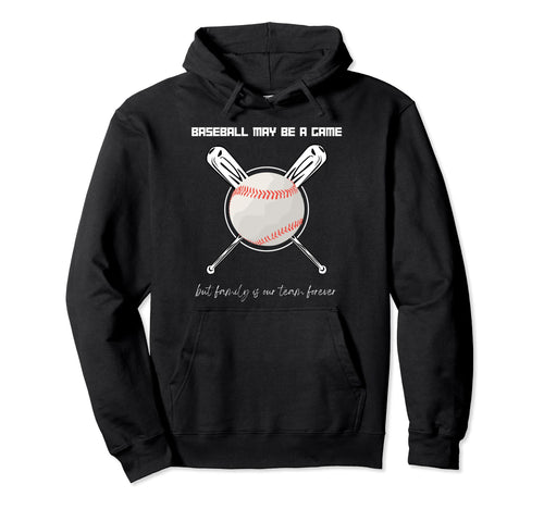 Baseball May Be Game But Family Is Our Hoodie - Streetwear Style Unisex - T-Shirt, Sweatshirt, Hoodie