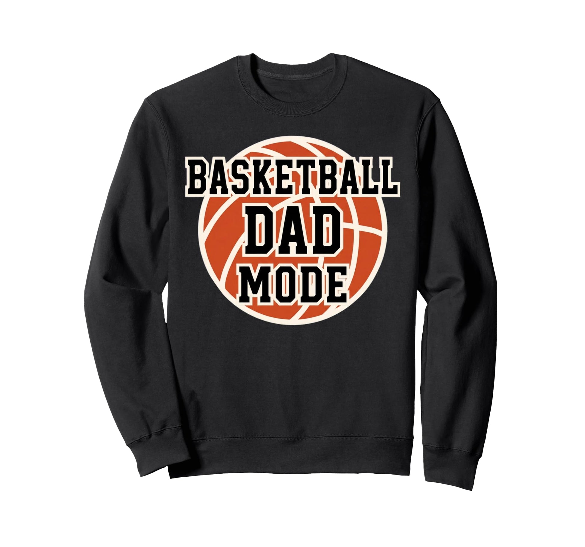 Basketball Dad Mode Game Day Sports Sweatshirt - Unique Graphic Unisex - T-Shirt, Sweatshirt, Hoodie
