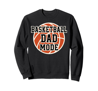 Basketball Dad Mode Game Day Sports Sweatshirt - Unique Graphic Unisex - T-Shirt, Sweatshirt, Hoodie
