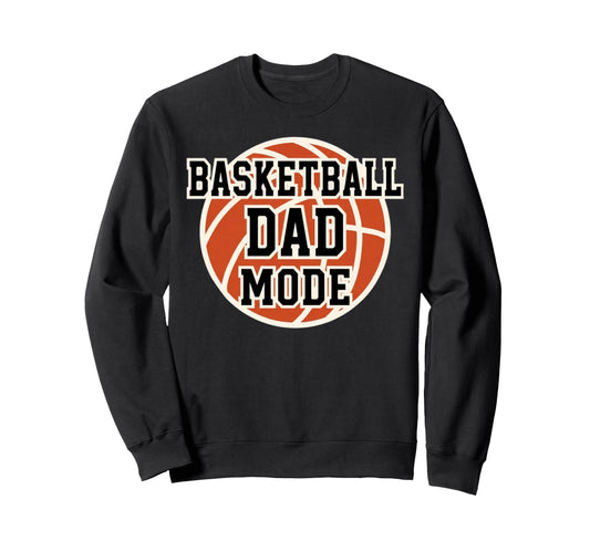 Basketball Dad Mode Game Day Sports Sweatshirt - Unique Graphic Unisex - T-Shirt, Sweatshirt, Hoodie