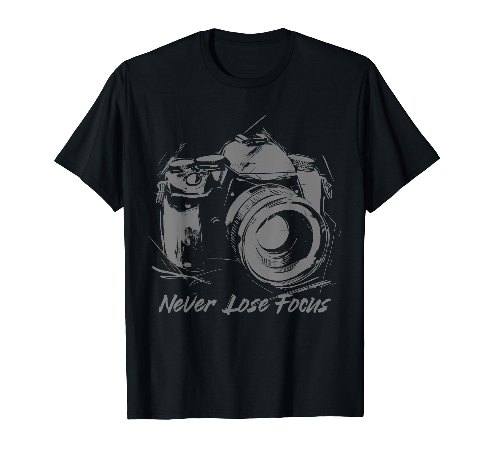 Photographer Never Lose Focus Camera T-Shirt - Novelty Apparel Unisex - T-Shirt, Sweatshirt, Hoodie