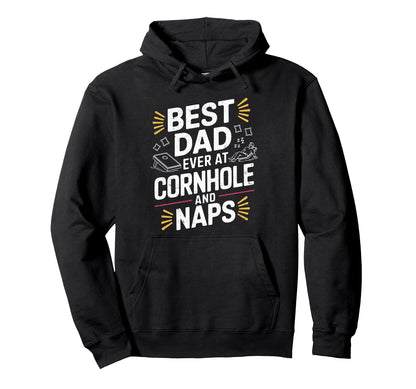 Best Dad Ever Cornhole And Naps Funny Hoodie - Custom Art Print Unisex - T-Shirt, Sweatshirt, Hoodie