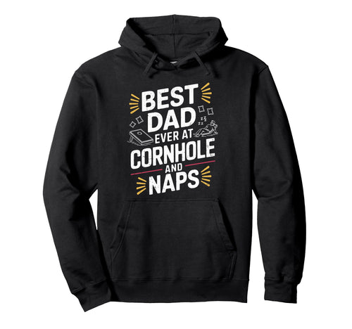 Best Dad Ever Cornhole And Naps Funny Hoodie - Custom Art Print Unisex - T-Shirt, Sweatshirt, Hoodie