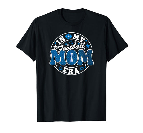 Football Mom Era Game Day T-Shirt - Casual Everyday Wear Unisex - T-Shirt, Sweatshirt, Hoodie