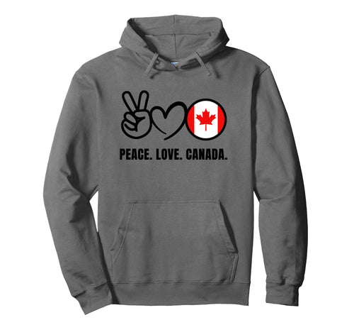 Peace Love Canada Hoodie - Streetwear Style Men Women - T-Shirt, Sweatshirt, Hoodie