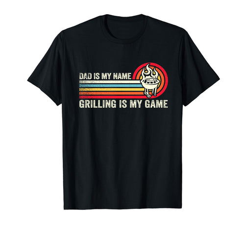 Dad Is My Name Grilling Is My Game T-Shirt - Unique Graphic Unisex - T-Shirt, Sweatshirt, Hoodie
