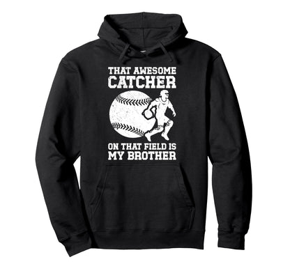 Baseball Catcher Brother Proud Baseball Hoodie - Trendy Graphic Unisex - T-Shirt, Sweatshirt, Hoodie