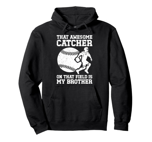 Baseball Catcher Brother Proud Baseball Hoodie - Trendy Graphic Unisex - T-Shirt, Sweatshirt, Hoodie