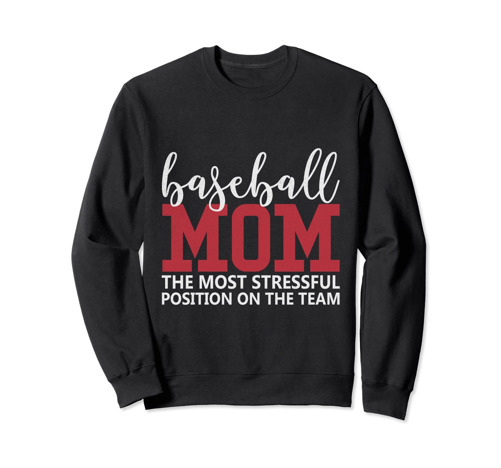 Mom Life Baseball Mom Most Stressful Sweatshirt - Trendy Graphic Unisex - T-Shirt, Sweatshirt, Hoodie