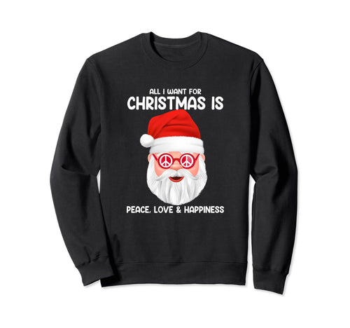 Fun All I Want Is Peace Love And Sweatshirt - Trendy Graphic for Adults - T-Shirt, Sweatshirt, Hoodie