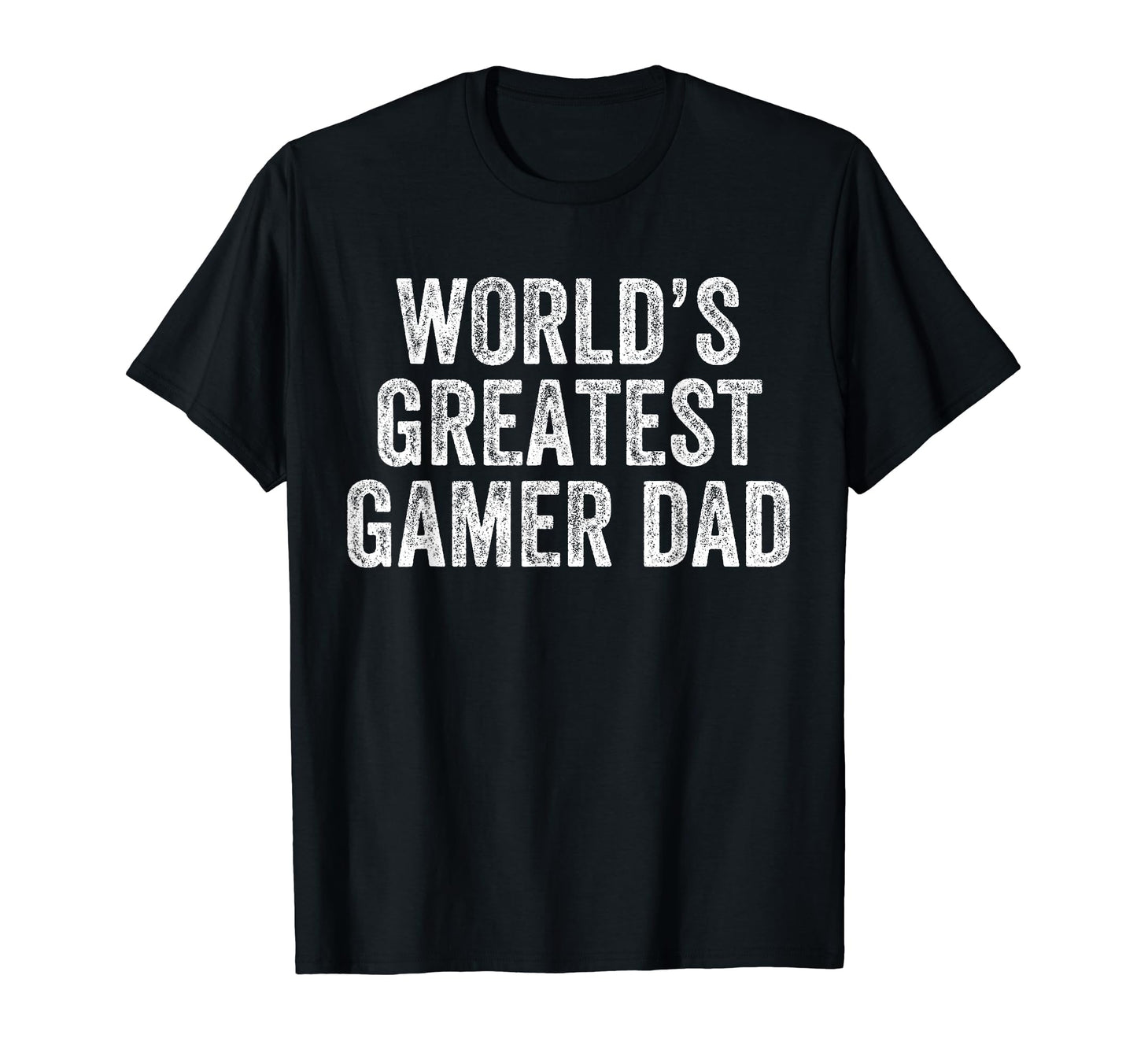 Worlds Greatest Gamer Dad Funny T-Shirt - Casual Everyday Wear Men Women - T-Shirt, Sweatshirt, Hoodie