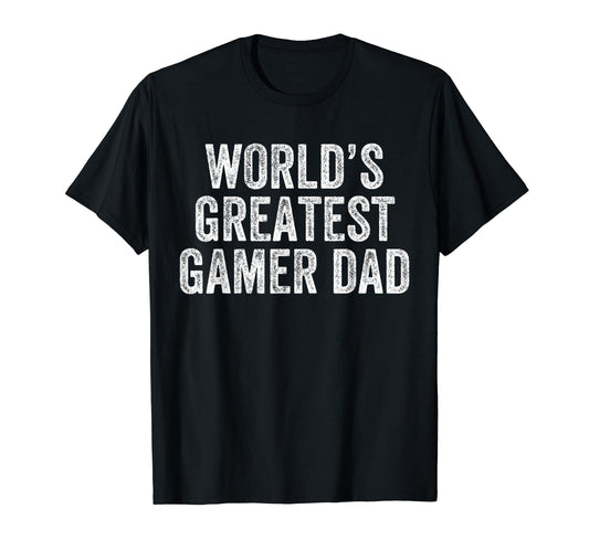 Worlds Greatest Gamer Dad Funny T-Shirt - Casual Everyday Wear Men Women - T-Shirt, Sweatshirt, Hoodie