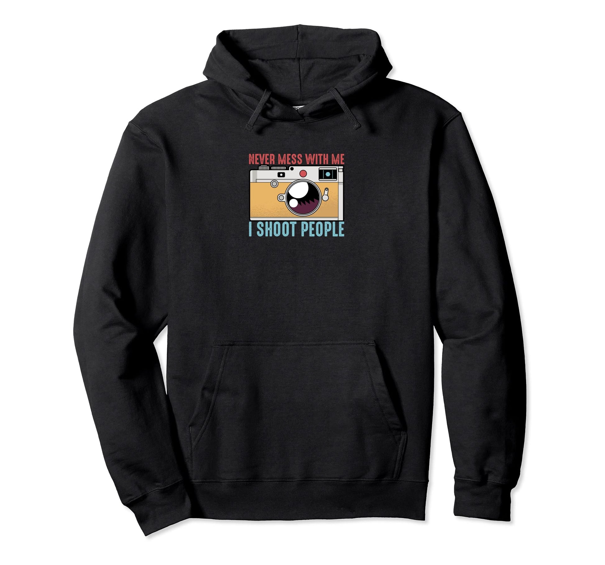 Never Mess Me I Shoot People Hoodie - Aesthetic Graphic Men Women - T-Shirt, Sweatshirt, Hoodie