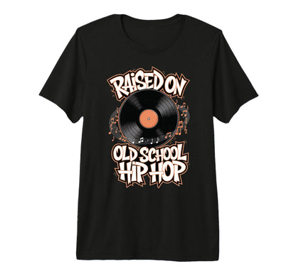 Raised Old School Hip Hop Tri T-Shirt - Casual Everyday Wear for Adults - T-Shirt, Sweatshirt, Hoodie