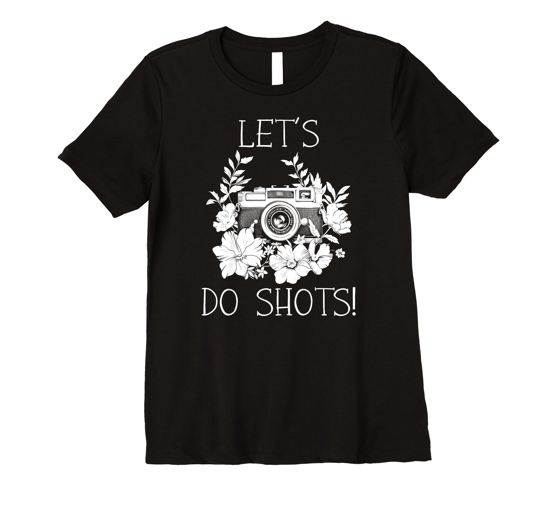 Womens Photographer Lets Do Shots T-Shirt - Fun Novelty Design Men Women - T-Shirt, Sweatshirt, Hoodie