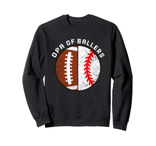 Opa Ballers Funny Football Baseball Sweatshirt - Aesthetic Graphic Unisex - T-Shirt, Sweatshirt, Hoodie