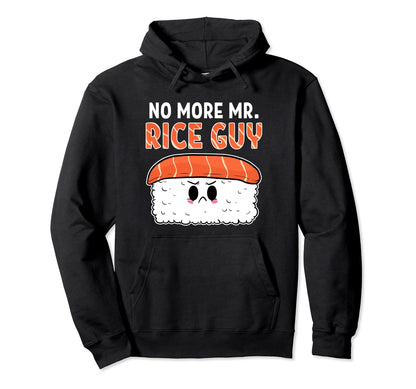 No More Mr Rice Guy Sushi Anime Figure Hoodie - Novelty Apparel Men Women - T-Shirt, Sweatshirt, Hoodie