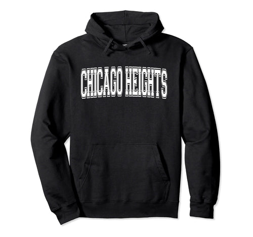 Chicago Heights Il Illinois Usa Hoodie - Fun Novelty Design Men Women - T-Shirt, Sweatshirt, Hoodie