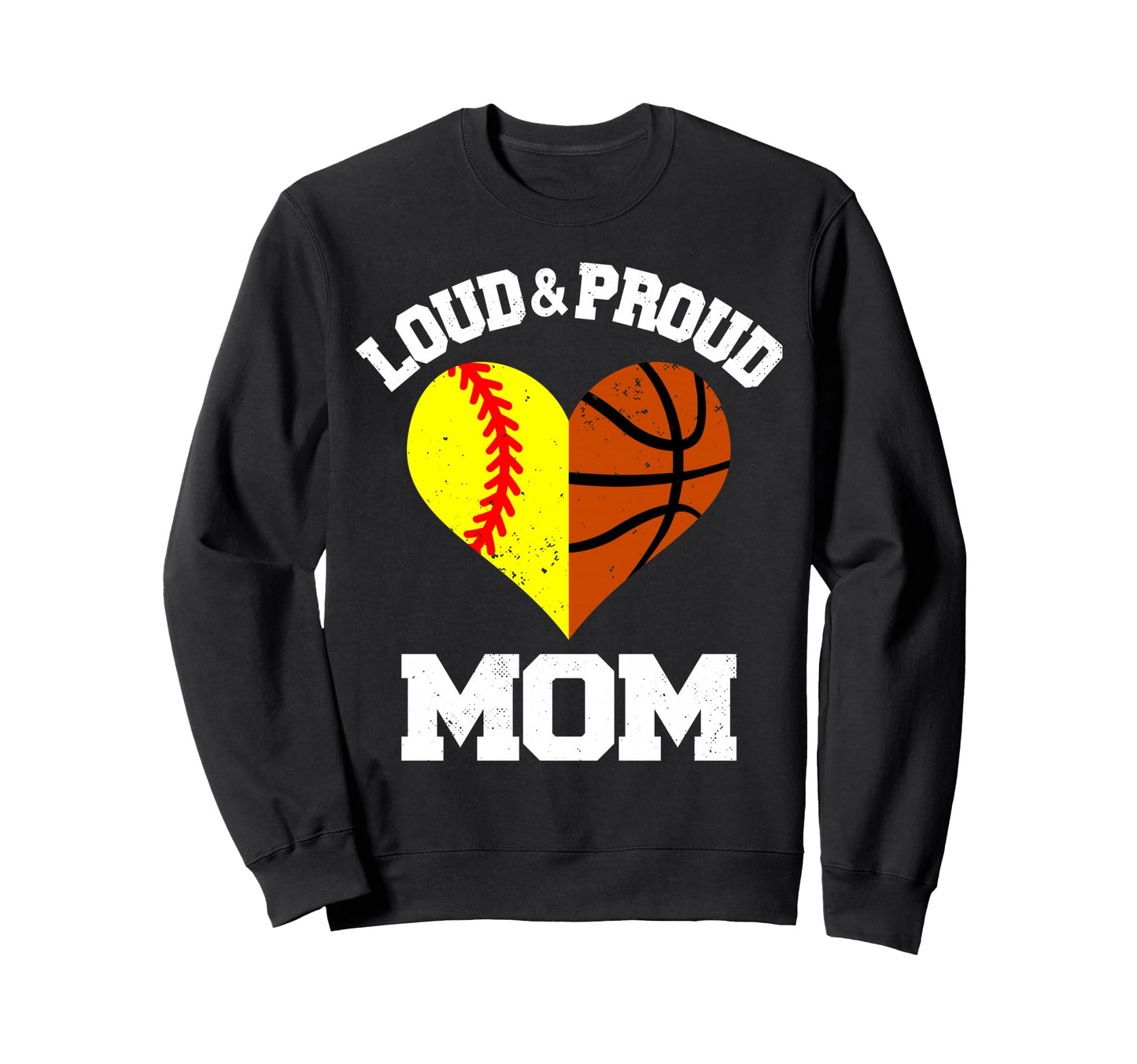 Loud Proud Mom Softball Basketball Sweatshirt - Trendy Graphic for Adults - T-Shirt, Sweatshirt, Hoodie