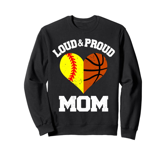 Loud Proud Mom Softball Basketball Sweatshirt - Trendy Graphic for Adults - T-Shirt, Sweatshirt, Hoodie