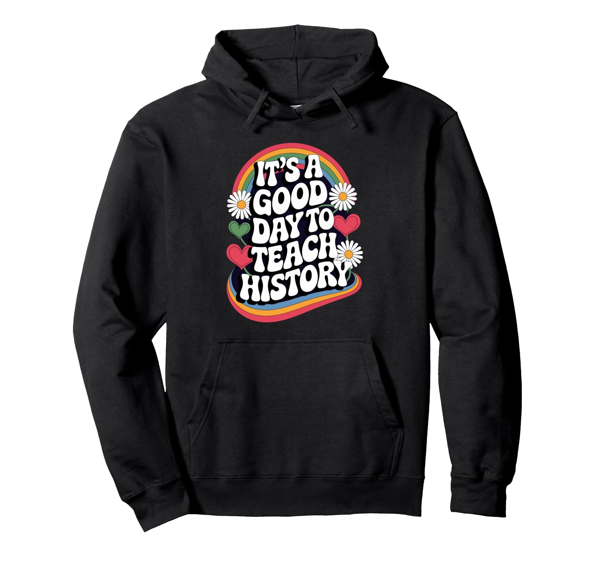 Its Good Day To Teach History Groovy Love Hoodie - Custom Art Print Unisex - T-Shirt, Sweatshirt, Hoodie