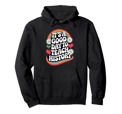 Its Good Day To Teach History Groovy Love Hoodie - Custom Art Print Unisex - T-Shirt, Sweatshirt, Hoodie