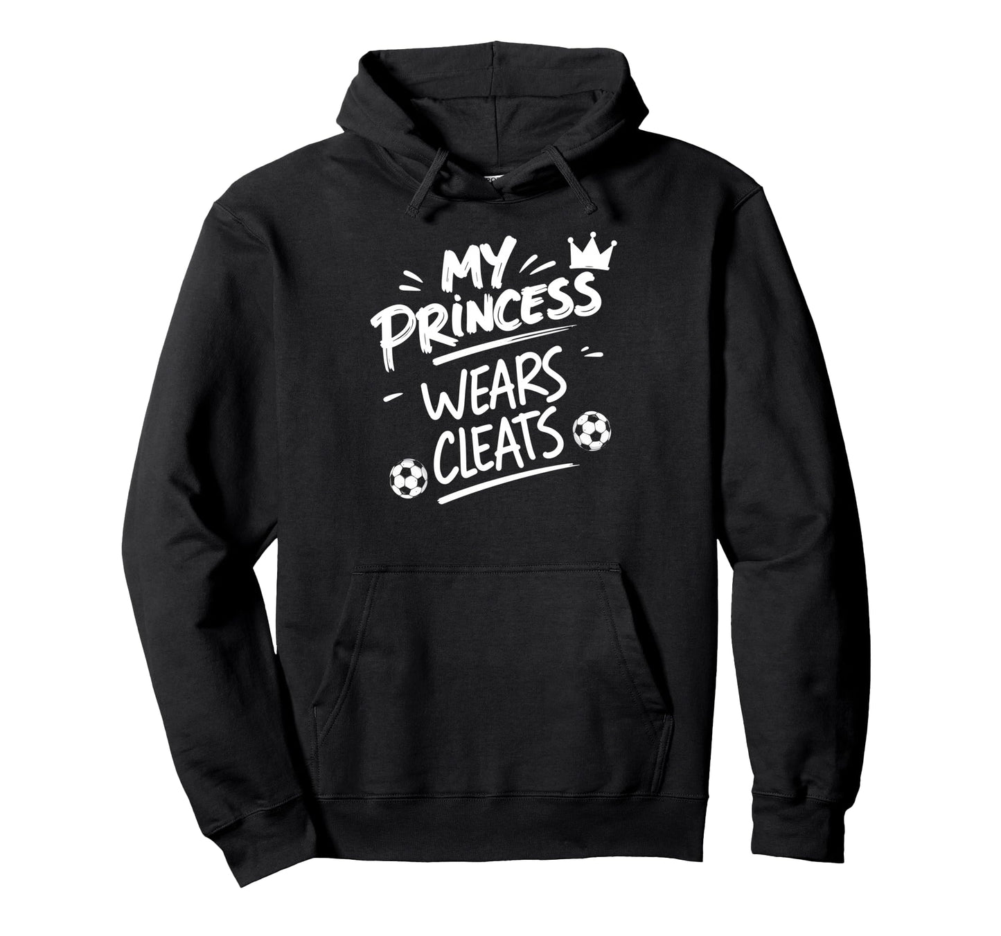 My Princess Wear Cleats Soccer Player Hoodie - Graphic Print for Adults - T-Shirt, Sweatshirt, Hoodie