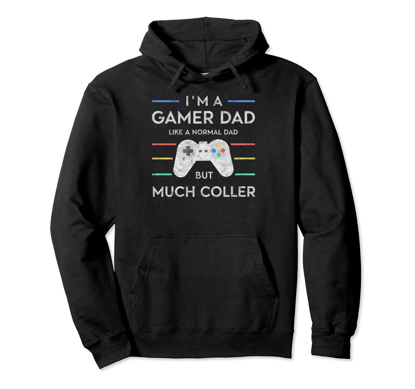 Im Gamer Dad But Much Cooler Fathers Hoodie - Trendy Graphic for Adults - T-Shirt, Sweatshirt, Hoodie