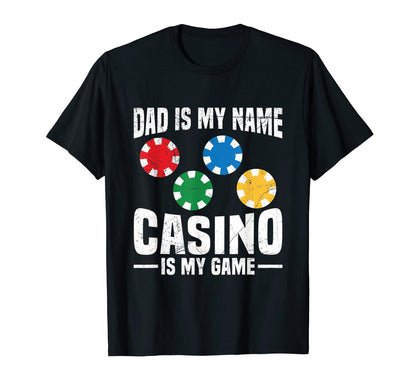 Mens Dad Is My Name Casino Is My T-Shirt - Custom Art Print for Adults - T-Shirt, Sweatshirt, Hoodie