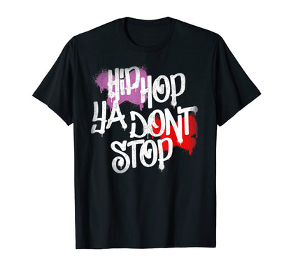 Hip Hop Ya Dont Stop 80S 90S Rap Old T-Shirt - Custom Art Print Men Women - T-Shirt, Sweatshirt, Hoodie