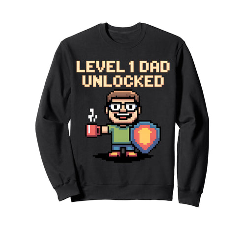 Level 1 Dad Unlocked Gamer Sweatshirt - Fun Novelty Design Men Women - T-Shirt, Sweatshirt, Hoodie