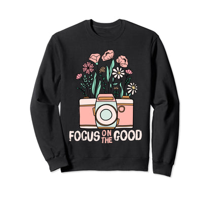 Focus Good Wildflower Camera Happy Sweatshirt - Graphic Print Unisex - T-Shirt, Sweatshirt, Hoodie