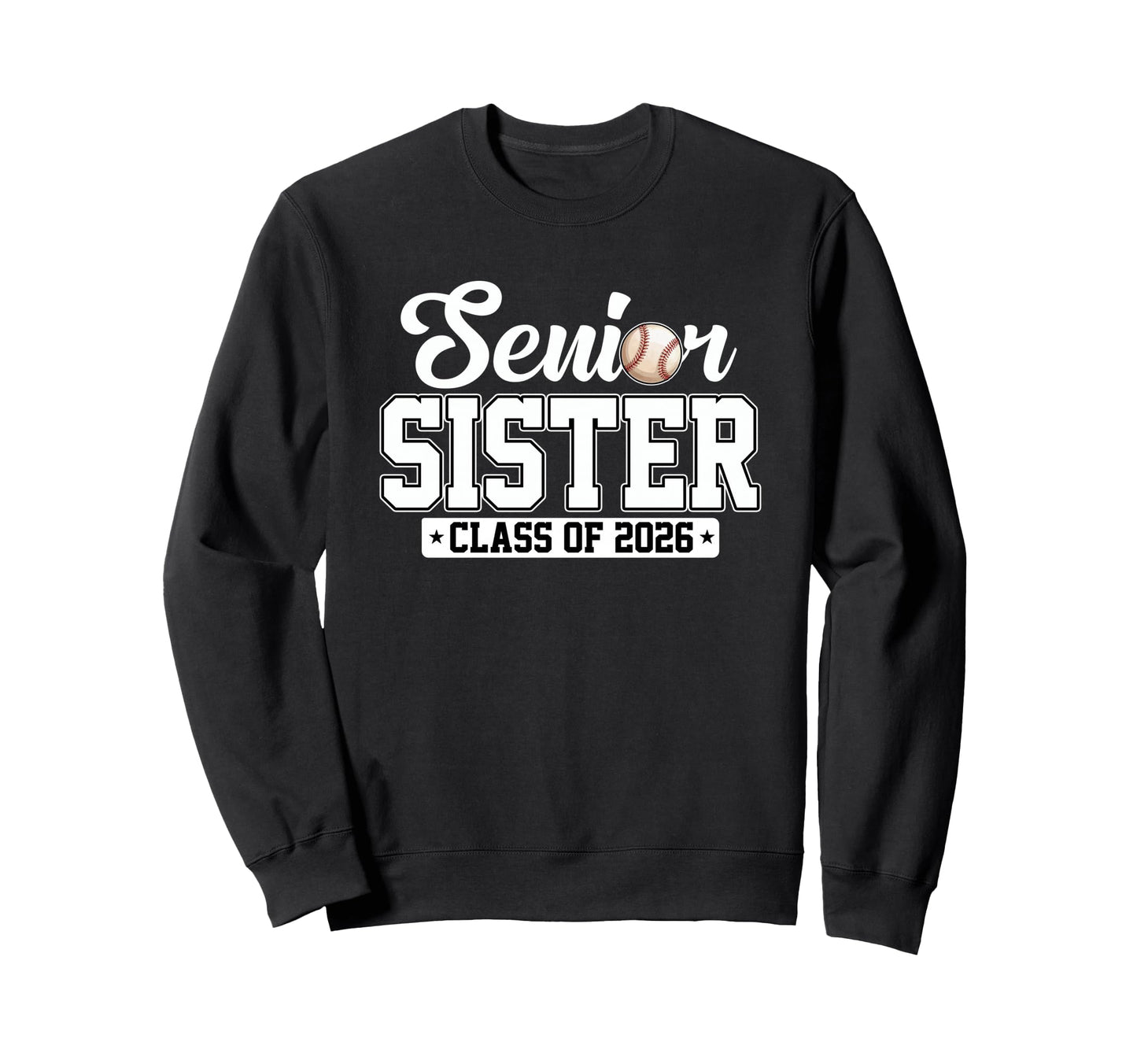 Senior Sister Class 2026 Baseball Sweatshirt - Novelty Apparel Unisex - T-Shirt, Sweatshirt, Hoodie