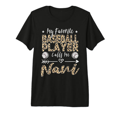My Favorite Baseball Player Calls Me Nani T-Shirt - Novelty Apparel Unisex - T-Shirt, Sweatshirt, Hoodie