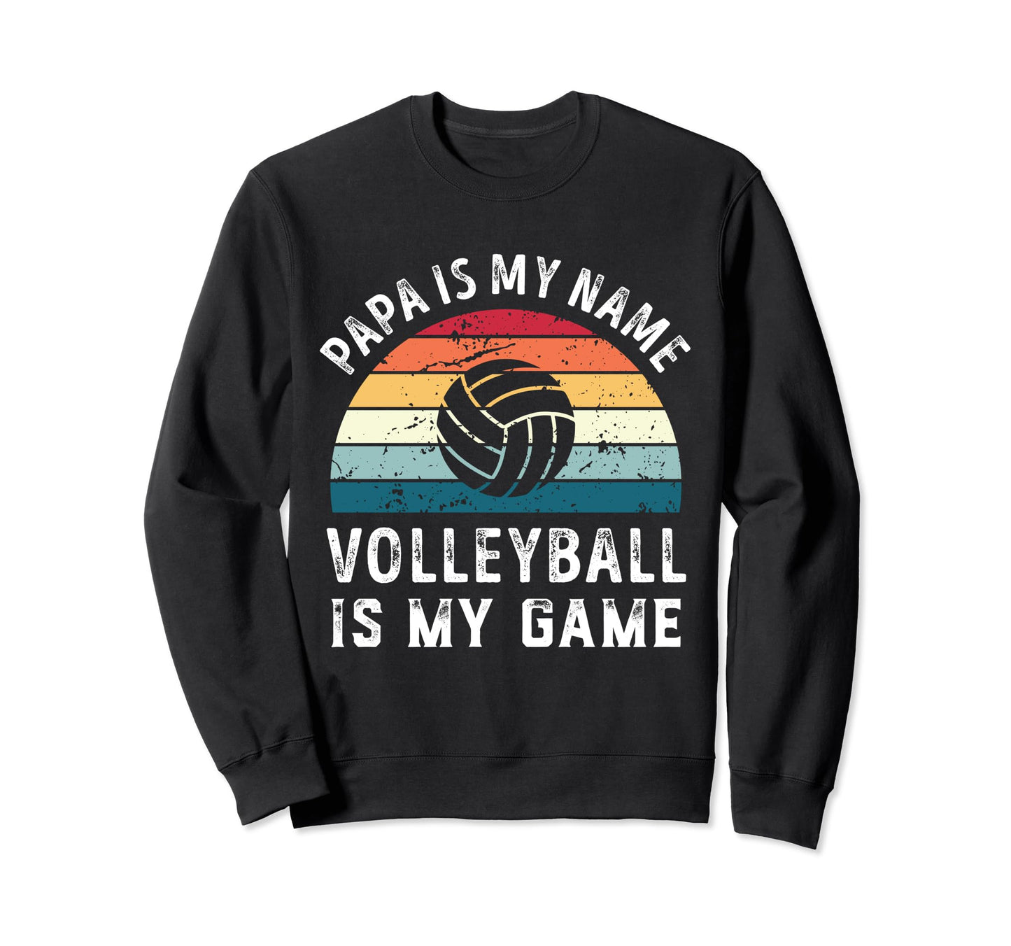 Funny Papa Volleyball Is My Game Sweatshirt - Minimalist Print for Adults - T-Shirt, Sweatshirt, Hoodie