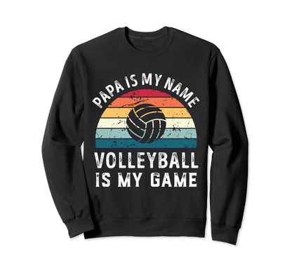 Funny Papa Volleyball Is My Game Sweatshirt - Minimalist Print for Adults - T-Shirt, Sweatshirt, Hoodie