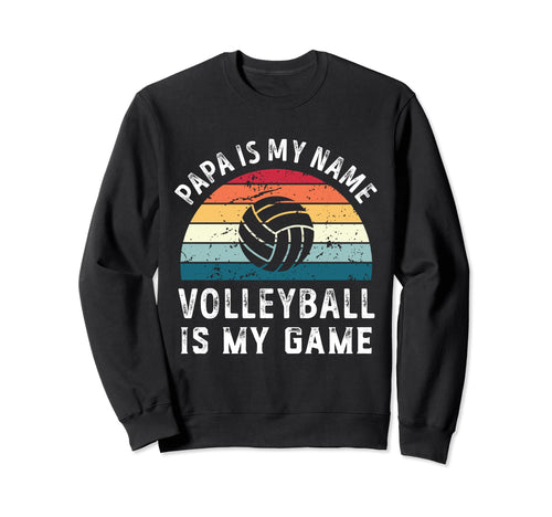 Funny Papa Volleyball Is My Game Sweatshirt - Minimalist Print for Adults - T-Shirt, Sweatshirt, Hoodie