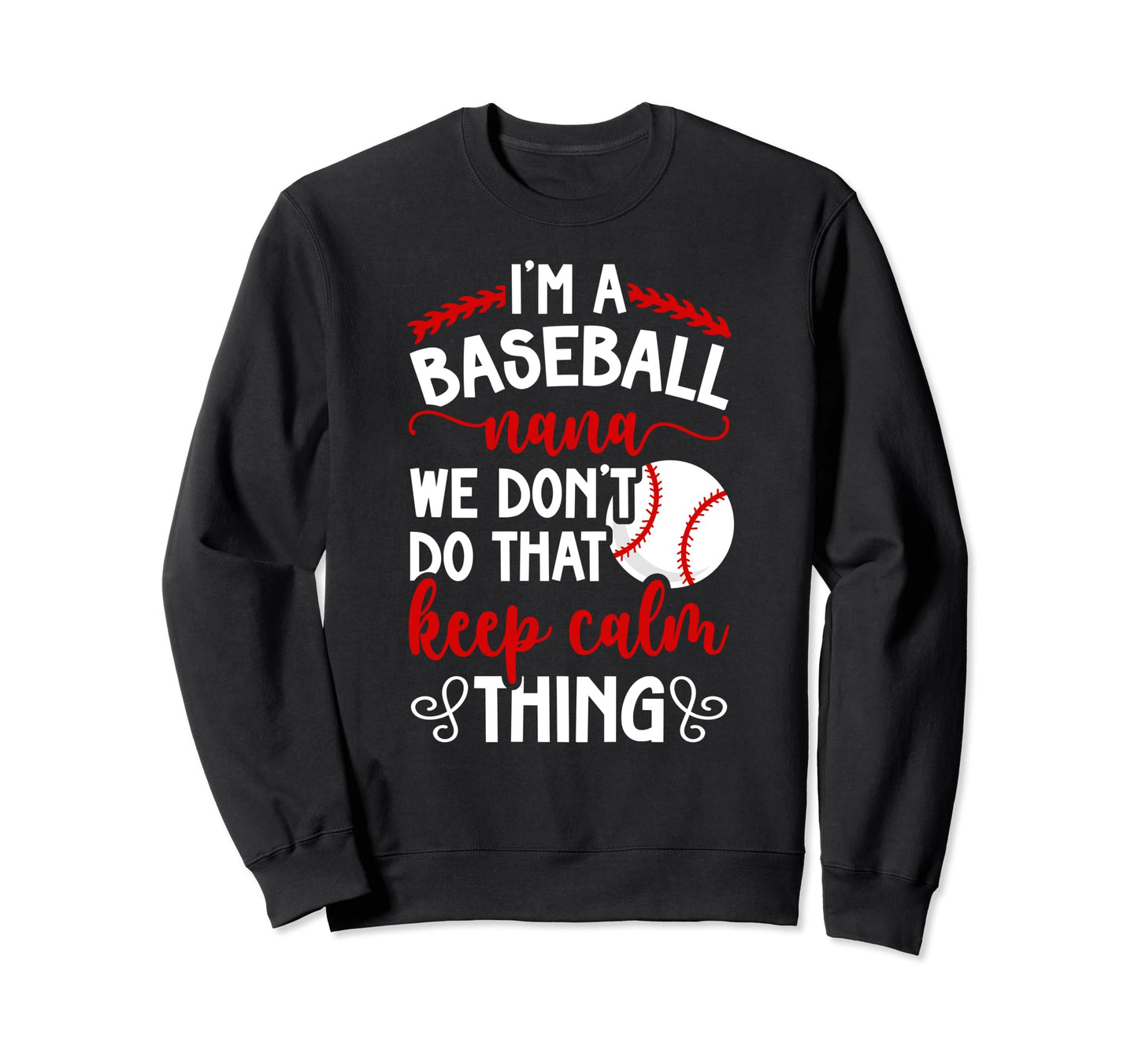 Im Baseball Nana Grandma Nana Sweatshirt - Fun Novelty Design Men Women - T-Shirt, Sweatshirt, Hoodie