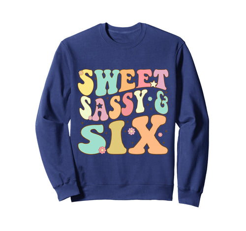 Sweet Sassy And Six Birthday 6 Sweatshirt - Streetwear Style Men Women - T-Shirt, Sweatshirt, Hoodie