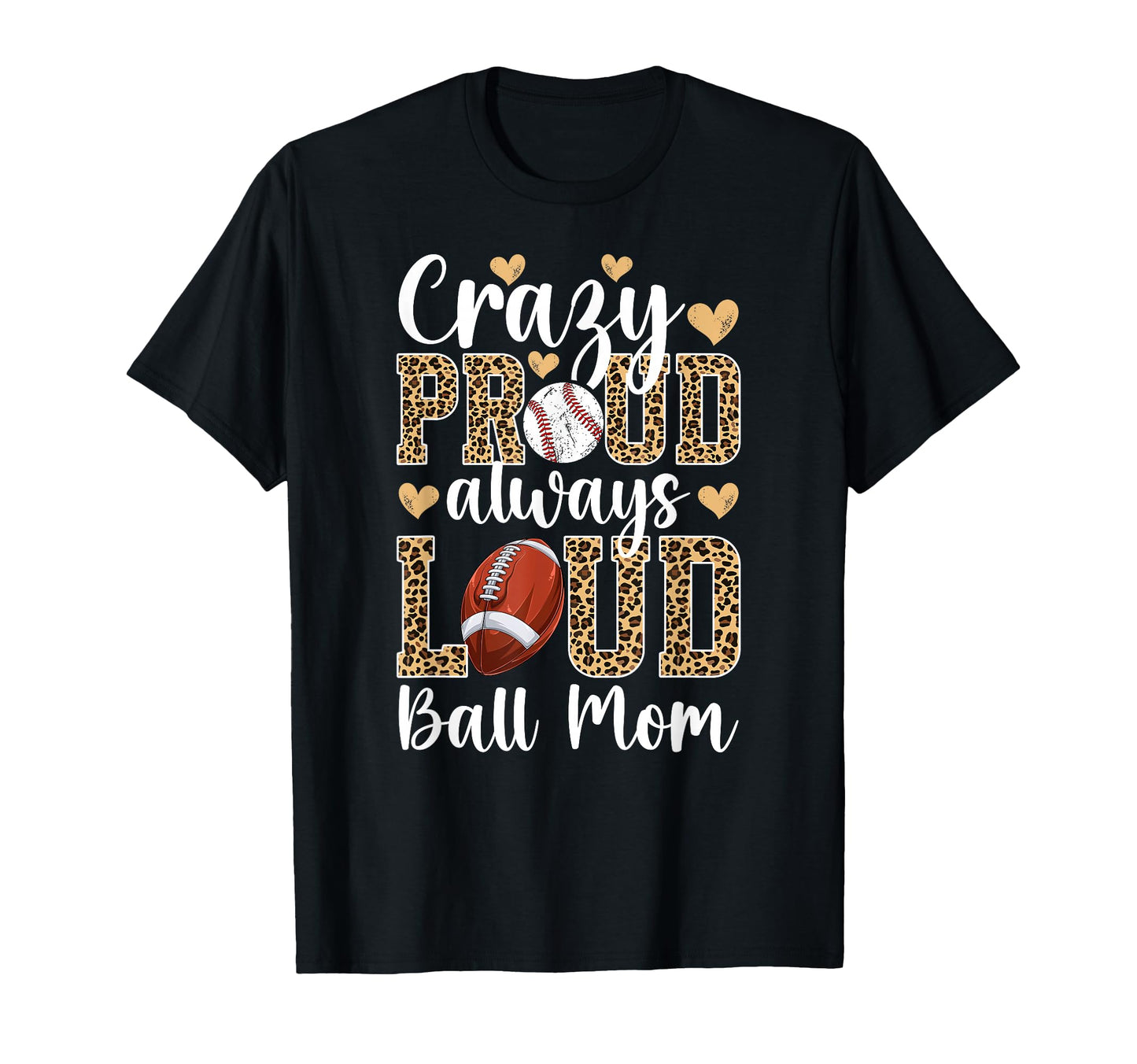 Crazy Proud Always Loud Ball Mom T-Shirt - Minimalist Print for Adults - T-Shirt, Sweatshirt, Hoodie
