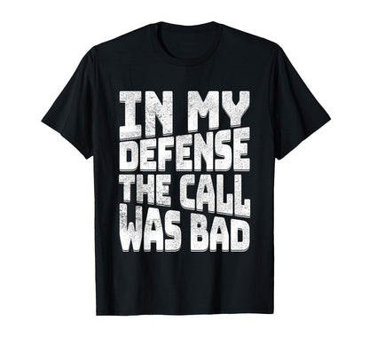 My Defense Call Was Bad Funny Sport T-Shirt - Novelty Apparel Men Women - T-Shirt, Sweatshirt, Hoodie