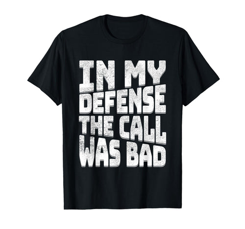 My Defense Call Was Bad Funny Sport T-Shirt - Novelty Apparel Men Women - T-Shirt, Sweatshirt, Hoodie