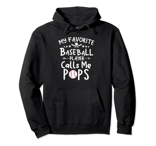 My Favorite Baseball Player Calls Me Pops Hoodie - Graphic Print Unisex - T-Shirt, Sweatshirt, Hoodie
