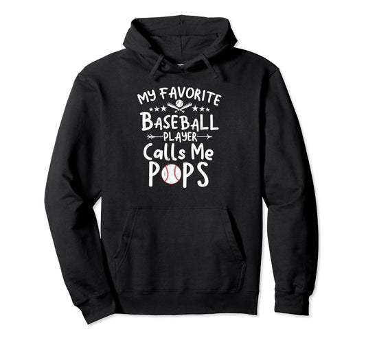 My Favorite Baseball Player Calls Me Pops Hoodie - Graphic Print Unisex - T-Shirt, Sweatshirt, Hoodie