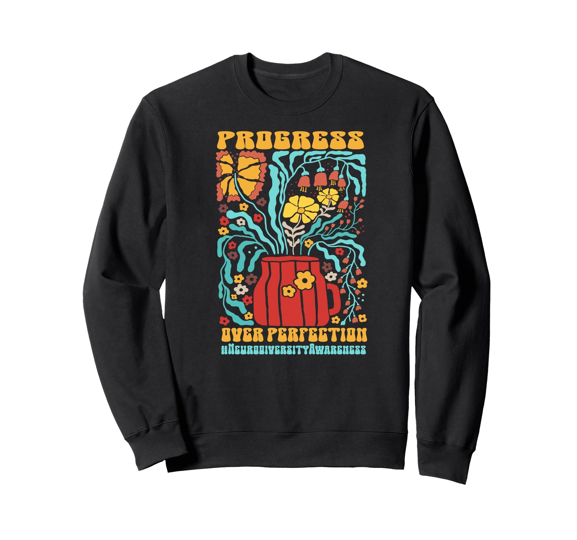 Neurodiversity Progress Over Sweatshirt - Casual Everyday Wear for Adults - T-Shirt, Sweatshirt, Hoodie